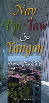 Nay Pyi Taw & Yangon: Myanmars Principal Cities (Paperback)