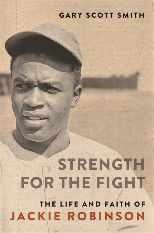 Strength for the Fight: The Life and Faith of Jackie Robinson (Hardcover)