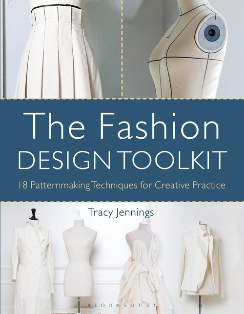 The Fashion Design Toolkit : 18 Patternmaking Techniques for Creative Practice (Paperback)