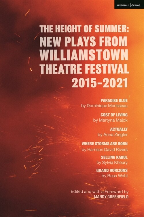 The Height of Summer: New Plays from Williamstown Theatre Festival 2015-2021 : Paradise Blue; Cost of Living; Actually; Where Storms Are Born; Selling (Paperback)