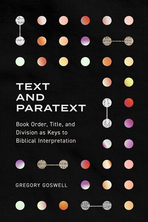 Text and Paratext: Book Order, Title, and Division as Keys to Biblical Interpretation (Paperback)
