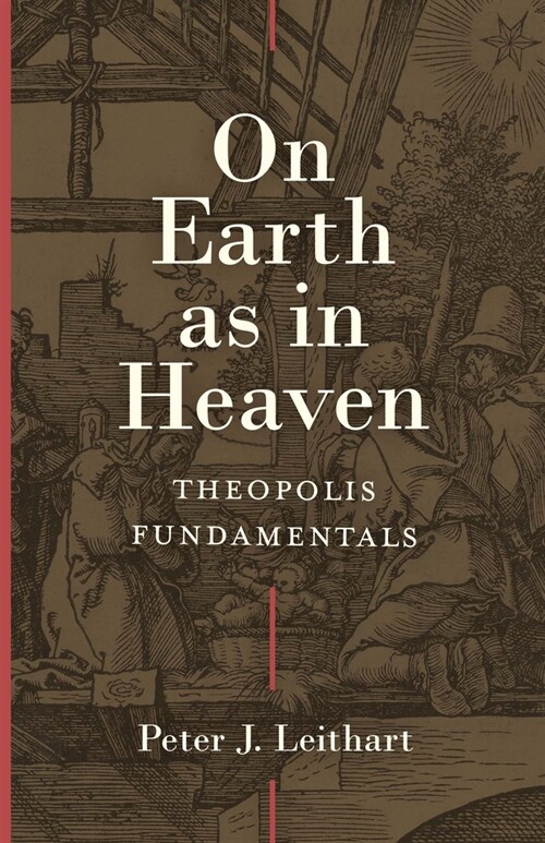 On Earth as in Heaven: Theopolis Fundamentals (Hardcover)