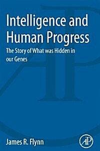 Intelligence and Human Progress: The Story of What Was Hidden in Our Genes (Paperback, New)