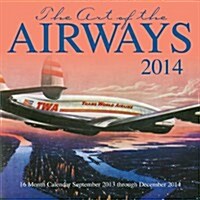 Art of the Airways 2014 Calendar (Paperback, 16-Month, Wall)