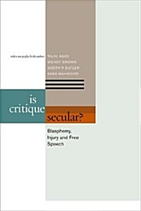 Is Critique Secular?: Blasphemy, Injury, and Free Speech (Hardcover)