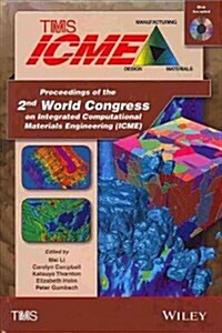 Proceedings of the 2nd World Congress on Integrated Computational Materials Engineering (ICME) [With CDROM] (Hardcover)