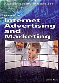 Careers in Internet Advertising and Marketing (Library Binding)