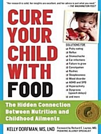 Cure Your Child with Food: The Hidden Connection Between Nutrition and Childhood Ailments (Audio CD)