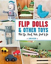 Flip Dolls & Other Toys That Zip, Stack, Hide, Grab & Go (Paperback)