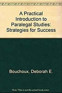 A Practical Introduction to Paralegal Studies: Strategies for Success, Looseleaf Edition (Loose Leaf, 2)