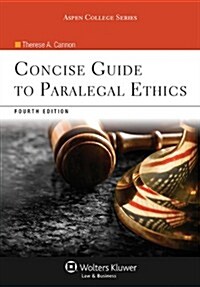Concise Guide to Paralegal Ethics: With Aspen Video Series: Lessons in Ethics (Paperback, 4)