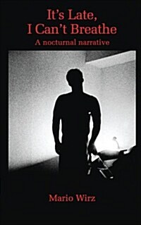 Its Late, I Cant Breathe: A Nocturnal Narrative (Paperback)