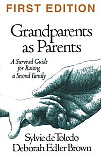 Grandparents as Parents, First Edition: A Survival Guide for Raising a Second Family (Hardcover)