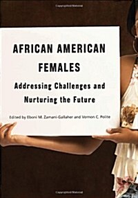 African American Females: Addressing Challenges and Nurturing the Future (Paperback)