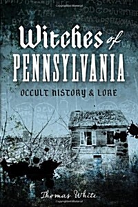 Witches of Pennsylvania: Occult History & Lore (Paperback)