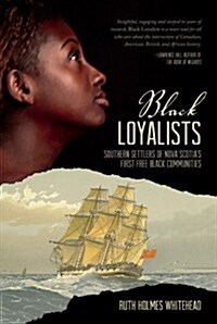 Black Loyalists: Southern Settlers of Nova Scotias First Free Black Communities (Paperback)