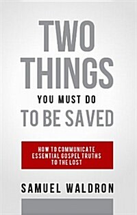 Two Things You Must Do to Be Saved (Paperback)