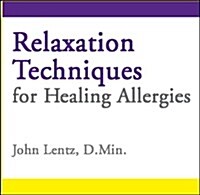 Relaxation Techniques for Healing Allergies (CD-Audio)