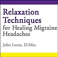 Relaxation Techniques for Healing Migraine Headaches (CD-Audio)