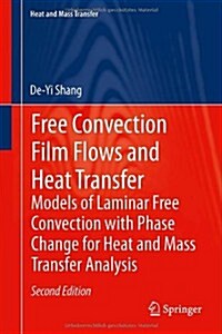 Free Convection Film Flows and Heat Transfer: Models of Laminar Free Convection with Phase Change for Heat and Mass Transfer Analysis (Hardcover, 2, 2012)
