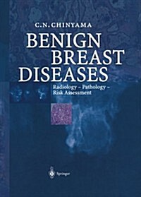 Benign Breast Diseases: Radiology -- Pathology -- Risk Assessment (Paperback, Softcover Repri)