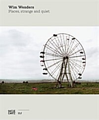 Wim Wenders: Places, Strange and Quiet (Hardcover)