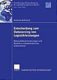 Entscheidung Zum Outsourcing Von Logistikleistungen: Rationalit?sanforderungen Und Realit? in Mittelst?dischen Unternehmen (Paperback, 2006)