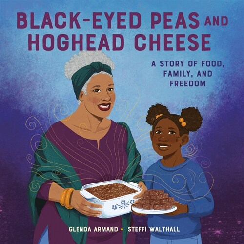 Black-Eyed Peas and Hoghead Cheese: A Story of Food, Family, and Freedom (Library Binding)