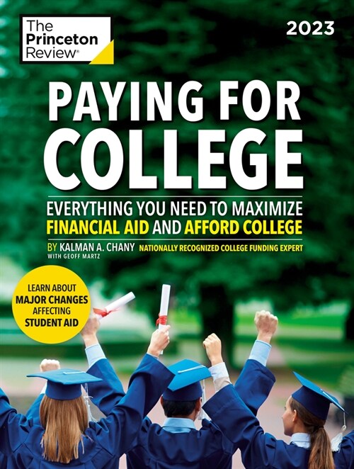 Paying for College, 2023: Everything You Need to Maximize Financial Aid and Afford College (Paperback)