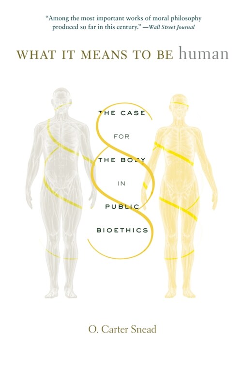What It Means to Be Human: The Case for the Body in Public Bioethics (Paperback)
