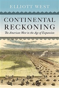 Continental Reckoning: The American West in the Age of Expansion (Hardcover)