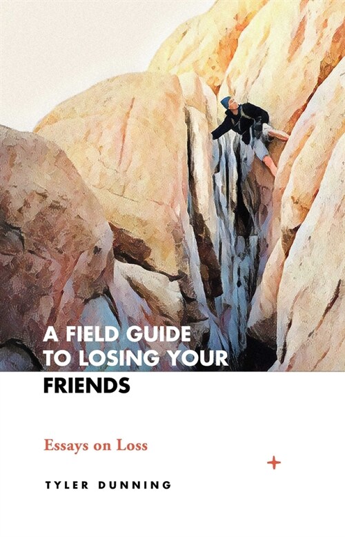 A Field Guide to Losing Your Friends: Essays on Loss (Paperback)