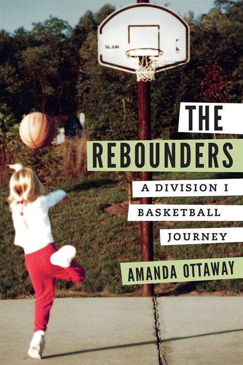 The Rebounders: A Division I Basketball Journey (Paperback)