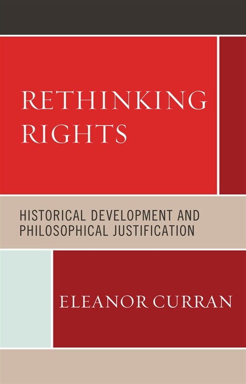 Rethinking Rights: Historical Development and Philosophical Justification (Hardcover)