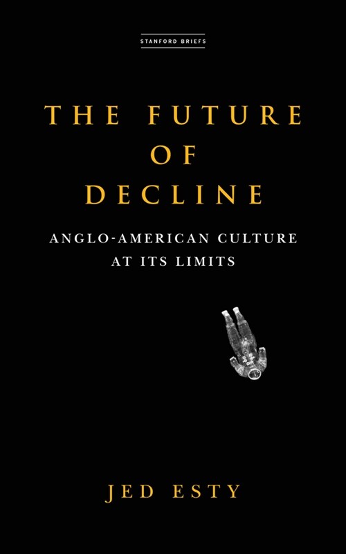 The Future of Decline: Anglo-American Culture at Its Limits (Paperback)