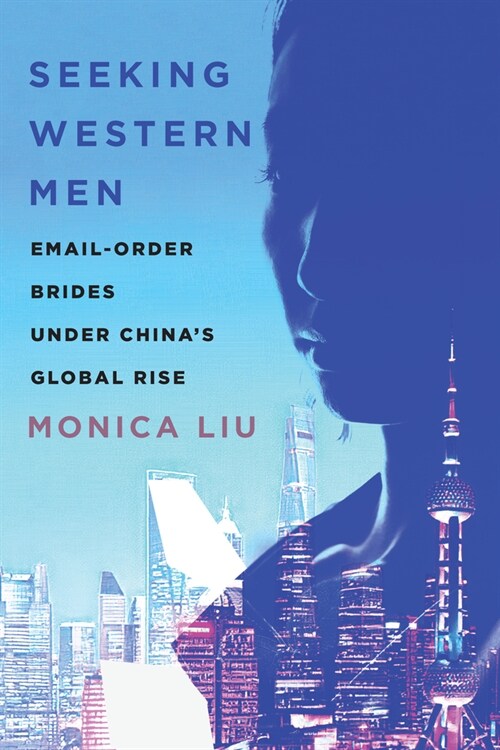 Seeking Western Men: Email-Order Brides Under Chinas Global Rise (Paperback)