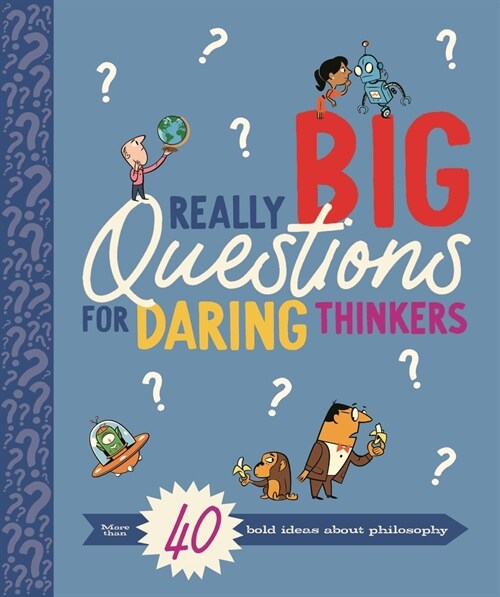 Really Big Questions for Daring Thinkers: Over 40 Bold Ideas about Philosophy (Hardcover)