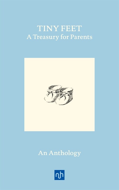 Tiny Feet: A Treasury for Parents : An Anthology (Hardcover)