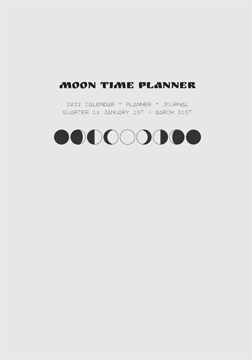 Moon Time Planner: 2022 Calendar, Planner, Journal - Quarter 1 (Paperback)