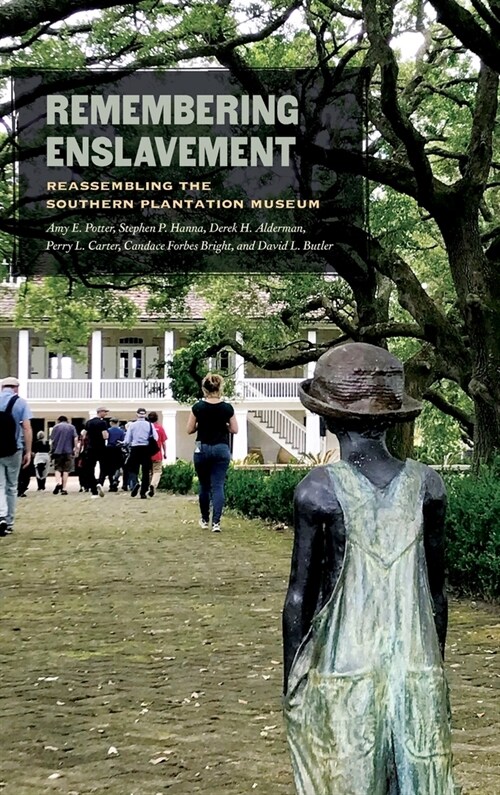 Remembering Enslavement: Reassembling the Southern Plantation Museum (Hardcover)