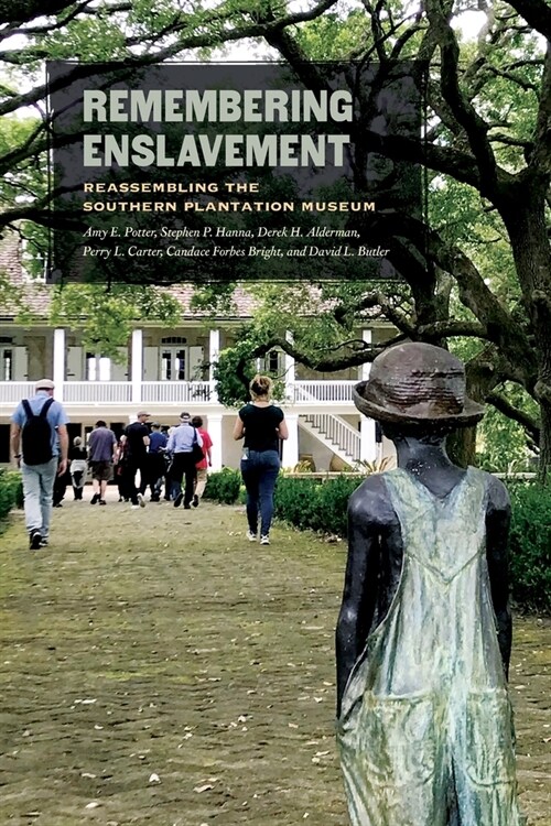 Remembering Enslavement: Reassembling the Southern Plantation Museum (Paperback)