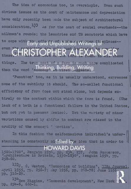 Early and Unpublished Writings of Christopher Alexander : Thinking, Building, Writing (Hardcover)