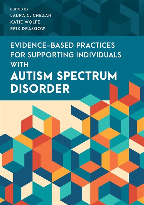 Evidence-Based Practices for Supporting Individuals with Autism Spectrum Disorder (Paperback)