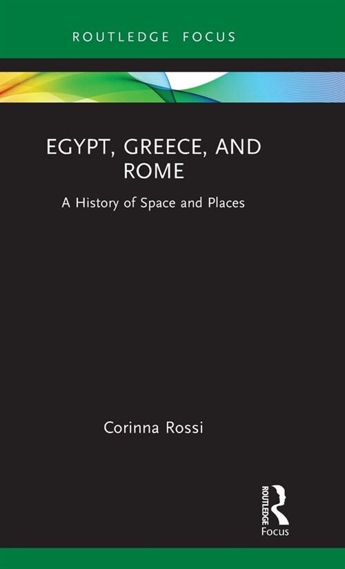 Egypt, Greece, and Rome : A History of Space and Places (Hardcover)