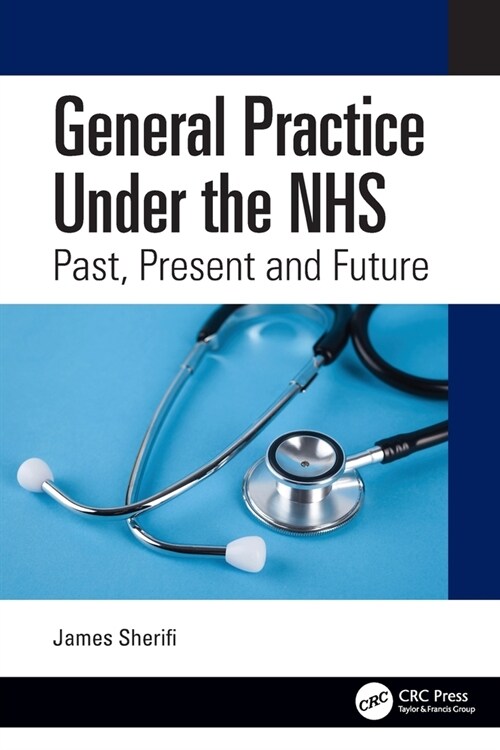 General Practice Under the NHS : Past, Present and Future (Paperback)