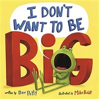 I Don't Want to Be Big (Paperback)