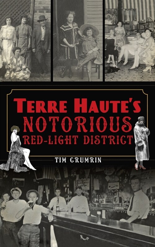 Terre Hautes Notorious Red Light District (Hardcover)
