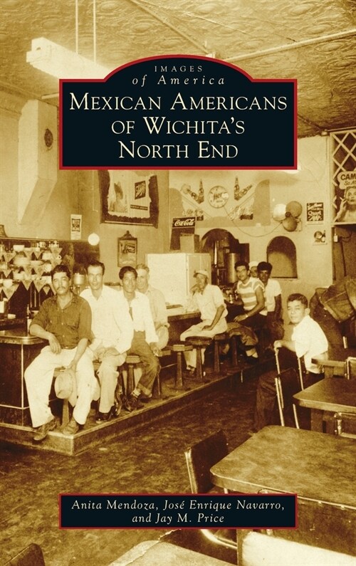 Mexican Americans of Wichitas North End (Hardcover)