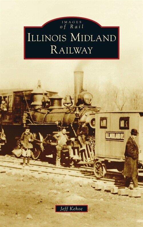 Illinois Midland Railway (Hardcover)