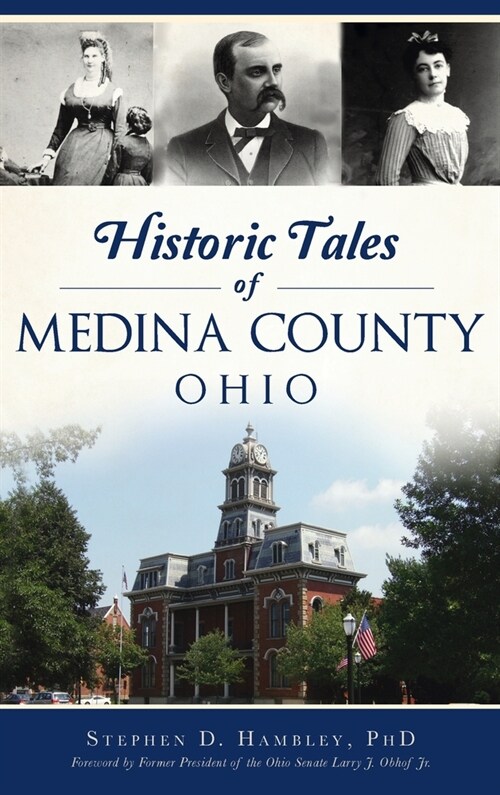 Historic Tales of Medina County, Ohio (Hardcover)